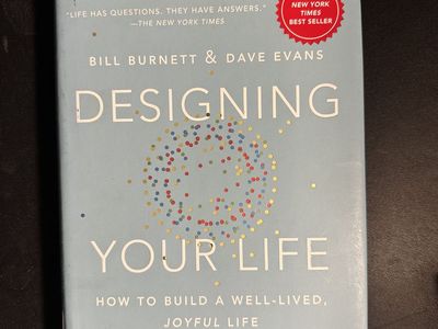 Designing Your Life: How to Build a Well-Lived, Joyful Life by Bill Burnett and Dave Evans