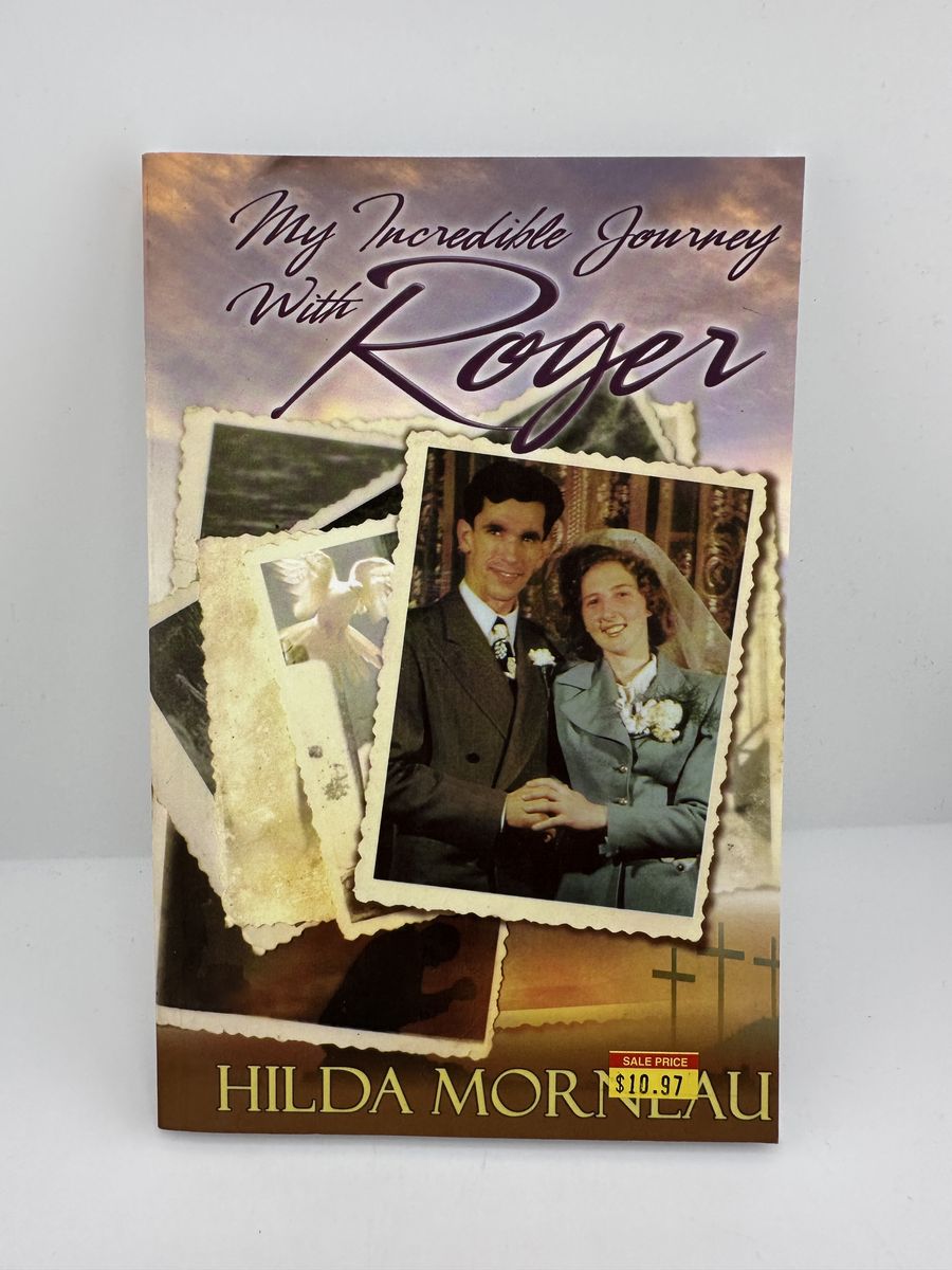 My Incredible Journey With Roger Hilda Morneau PB Christian Biography 2011