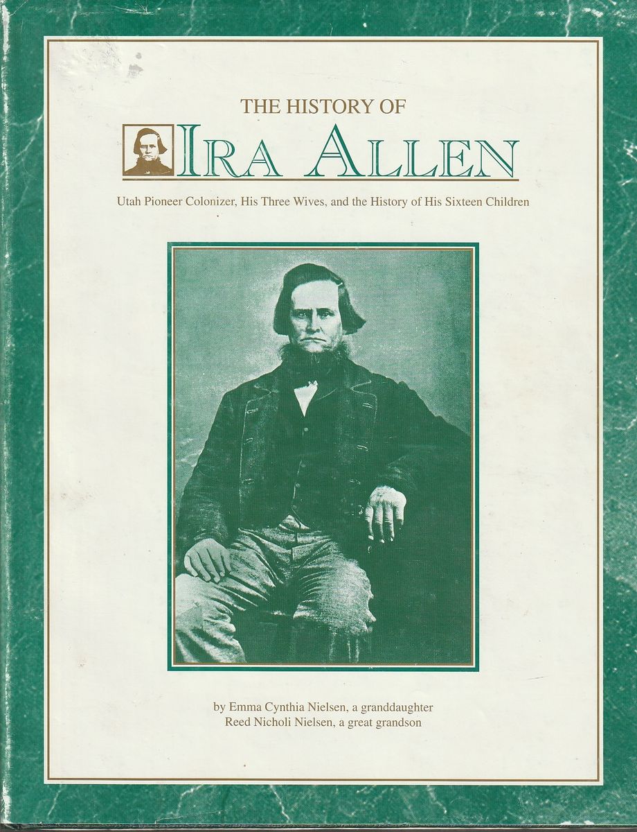 The history of Ira Allen Utah pioneer colonizer, His three wives