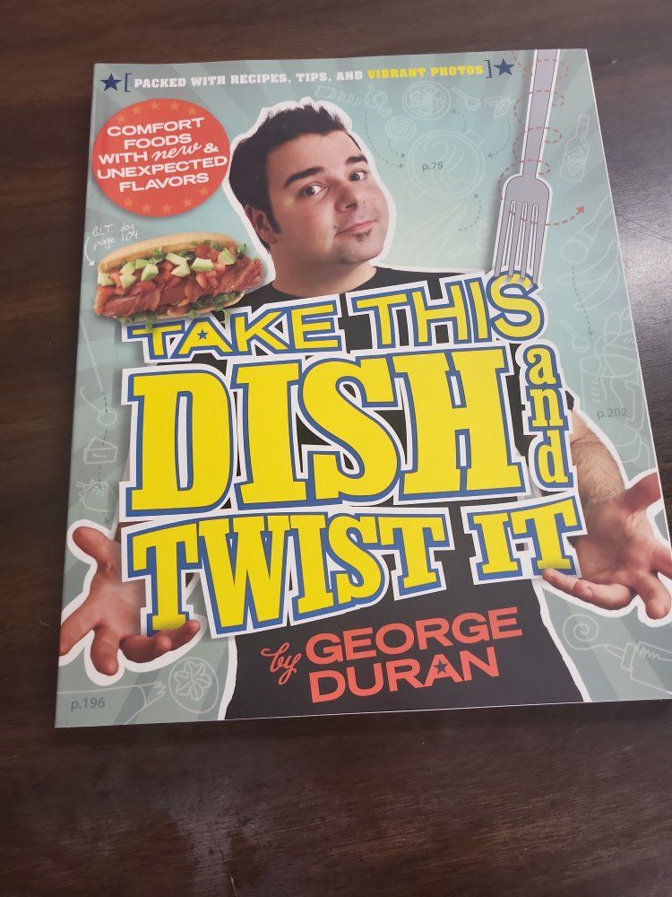 Take This Dish and Twist It: Comfort Foods with New & Unexpected Flavors by Jeff Duran - Cookbook