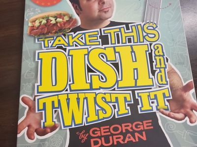 Take This Dish and Twist It: Comfort Foods with New & Unexpected Flavors by Jeff Duran - Cookbook