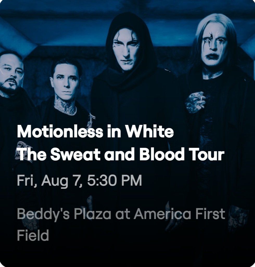Motionless in White: The Sweat and Blood Tour - Beddy's Plaza at America First Field, Aug 7