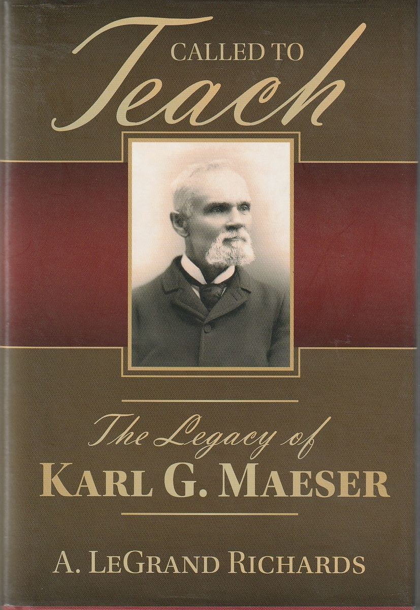 Called to Teach - The Legacy of Karl G. Maeser