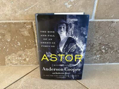 Astor By Anderson Cooper & Katherine Howe