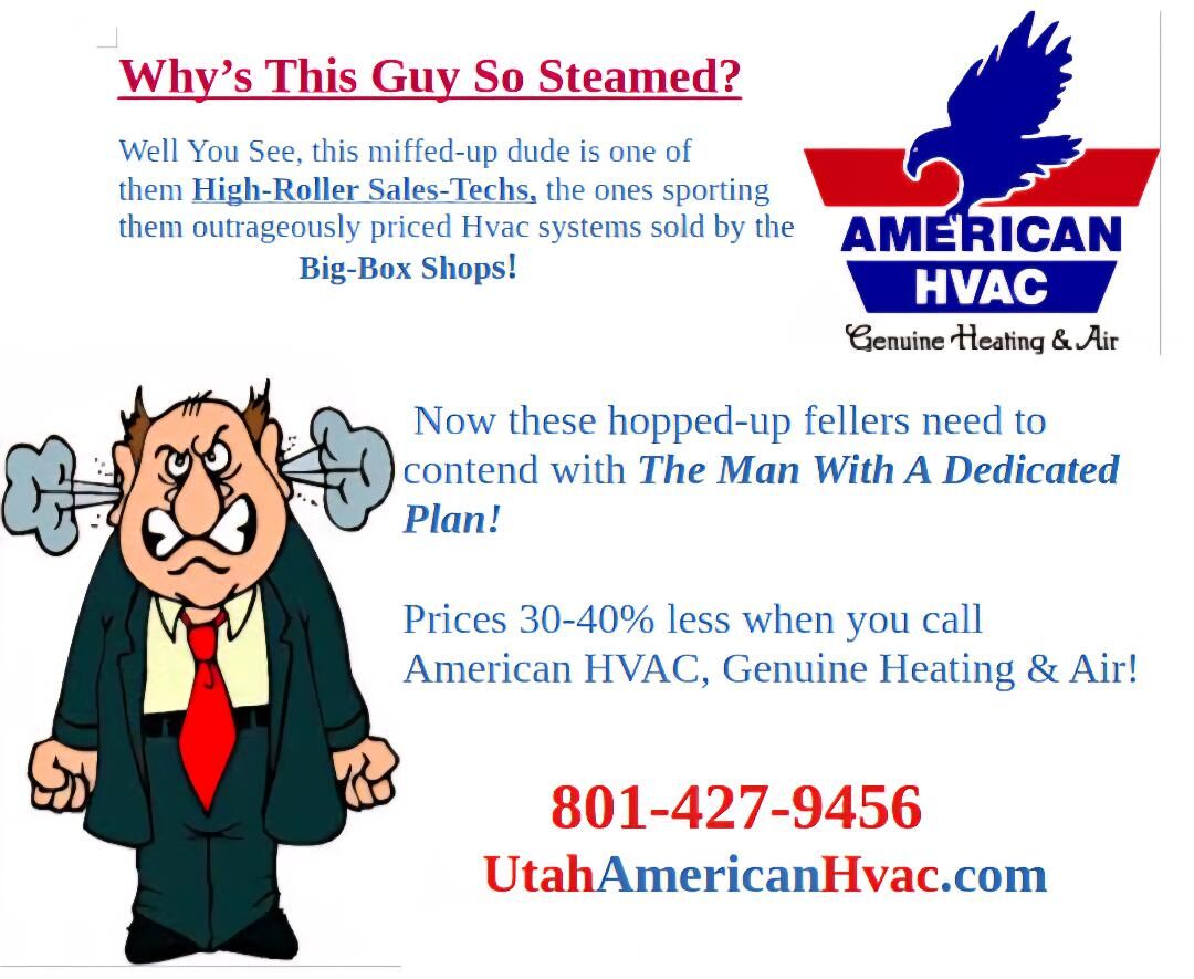 WHY'S THIS GUY SO STEAMED? Prices 30-40% Less When You Talk To The Man!