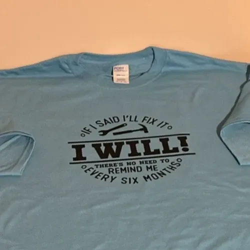 New, Men’s XL T-shirt, IF I SAID I WILL FIX IT I WILL THERES NO REASON TO REMIND