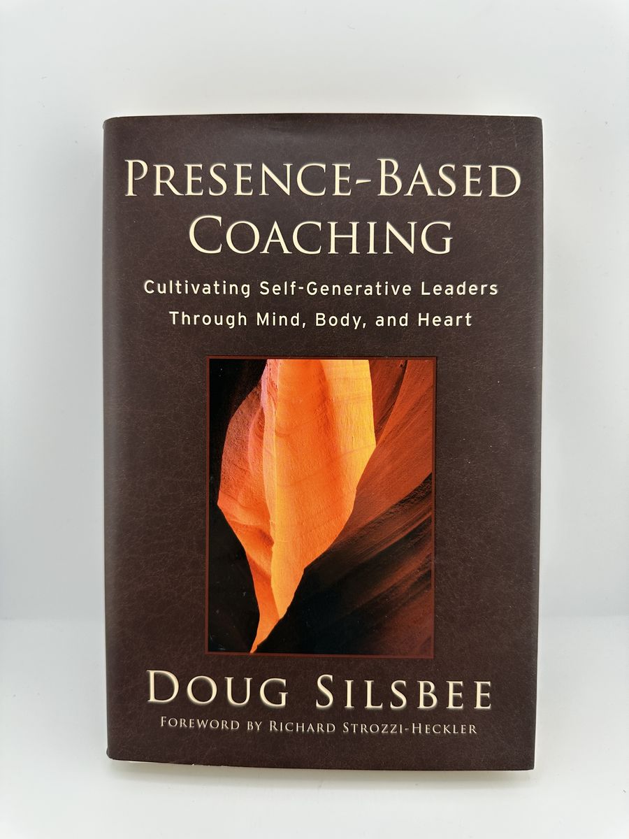Presence-Based Coaching Doug Silsbee HC Leadership Development Coaching
