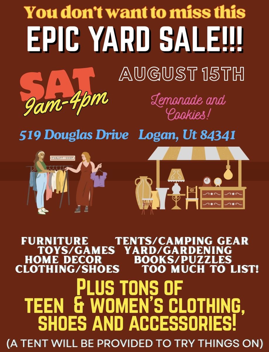 Epic Yard Sale - August 15th, 9am-4pm at 519 Douglas Drive, Logan