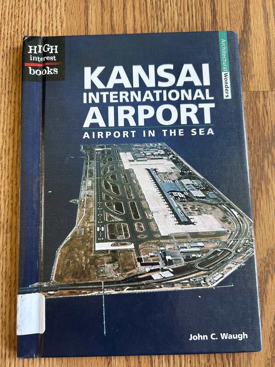 Kansai International Airport: Airport in the Sea by John C. Waugh - Architectural Wonders Book