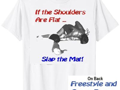If the Shoulders Are Flat ... Slap the Mat! Wrestling T-Shirt