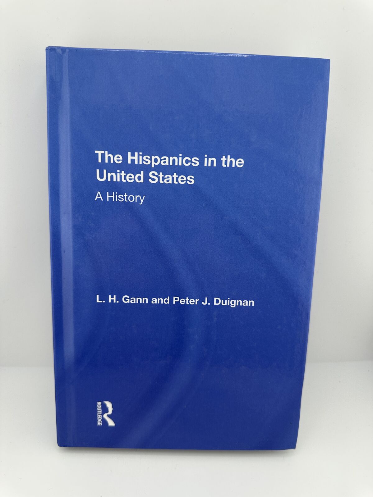 The Hispanics in the United States A History Gann Duignan HC Routledge