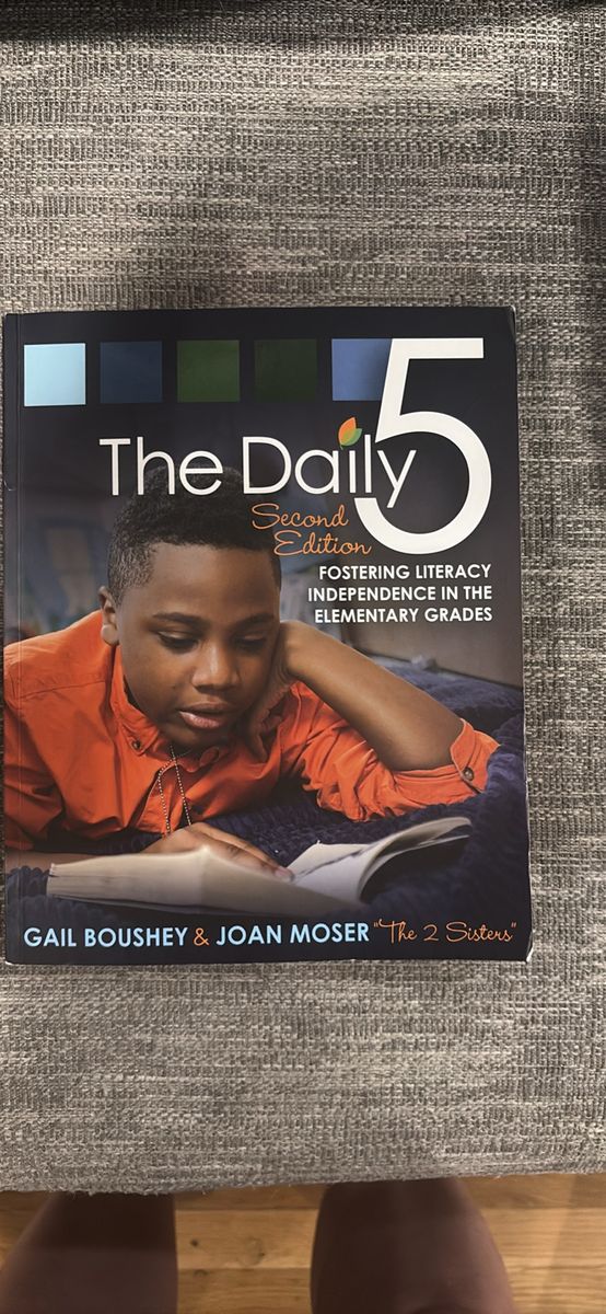 The Daily 5 Second Edition: Fostering Literacy Independence in the Elementary Grades