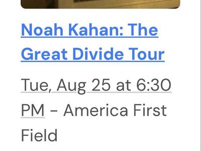 2 tickets for Noah Kahan on August 25th.
