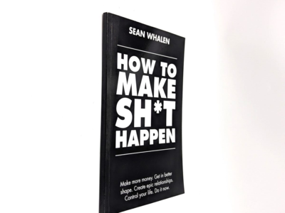 How to Make Sh T Happen Sean Whalen Soft Cover Book