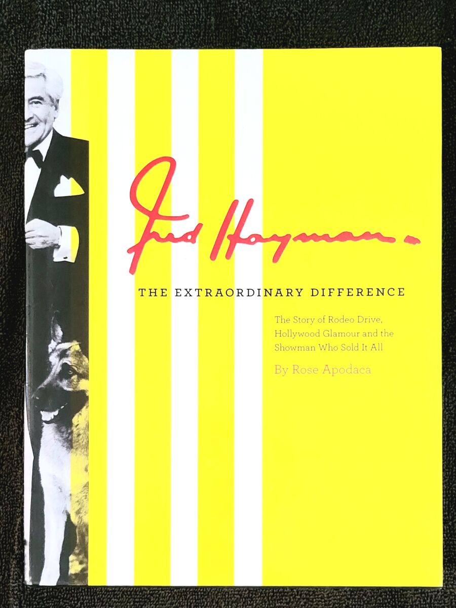 Fred Hayman The Extraordinary Difference: The Story of Rodeo Drive, Hollywood Glamour…(SIGNED)