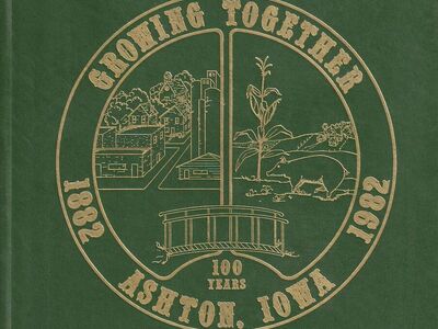 Growing together 100 years, 1882-1982 : Ashton, Iowa
