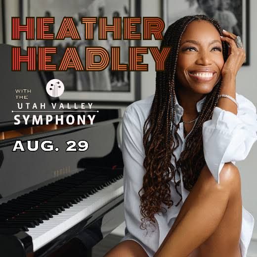 Heather Headley with the Utah Valley Symphony at the Scera Shell Outdoor Theatre:  RESERVED Seats!!!  Aug. 29, 2026 @ 8pm.