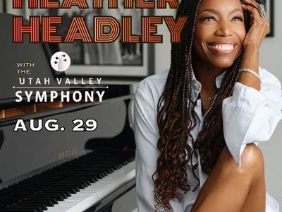 Heather Headley with the Utah Valley Symphony at the Scera Shell Outdoor Theatre: RESERVED Seats!!! Aug. 29, 2026 @ 8pm.