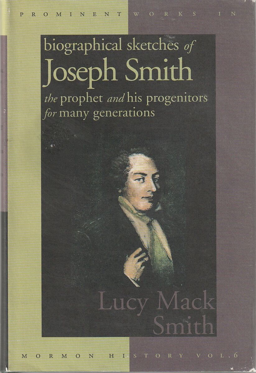 Biographical Sketches of Joseph Smith the Prophet and His Progenitors: V 6 (Prominent Works in Mormon History