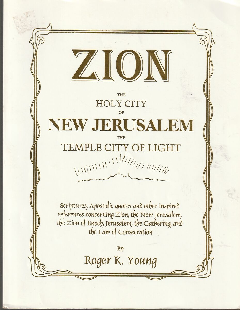 Zion: The Holy City of New Jerusalem, the Temple City of Light by Roger Young