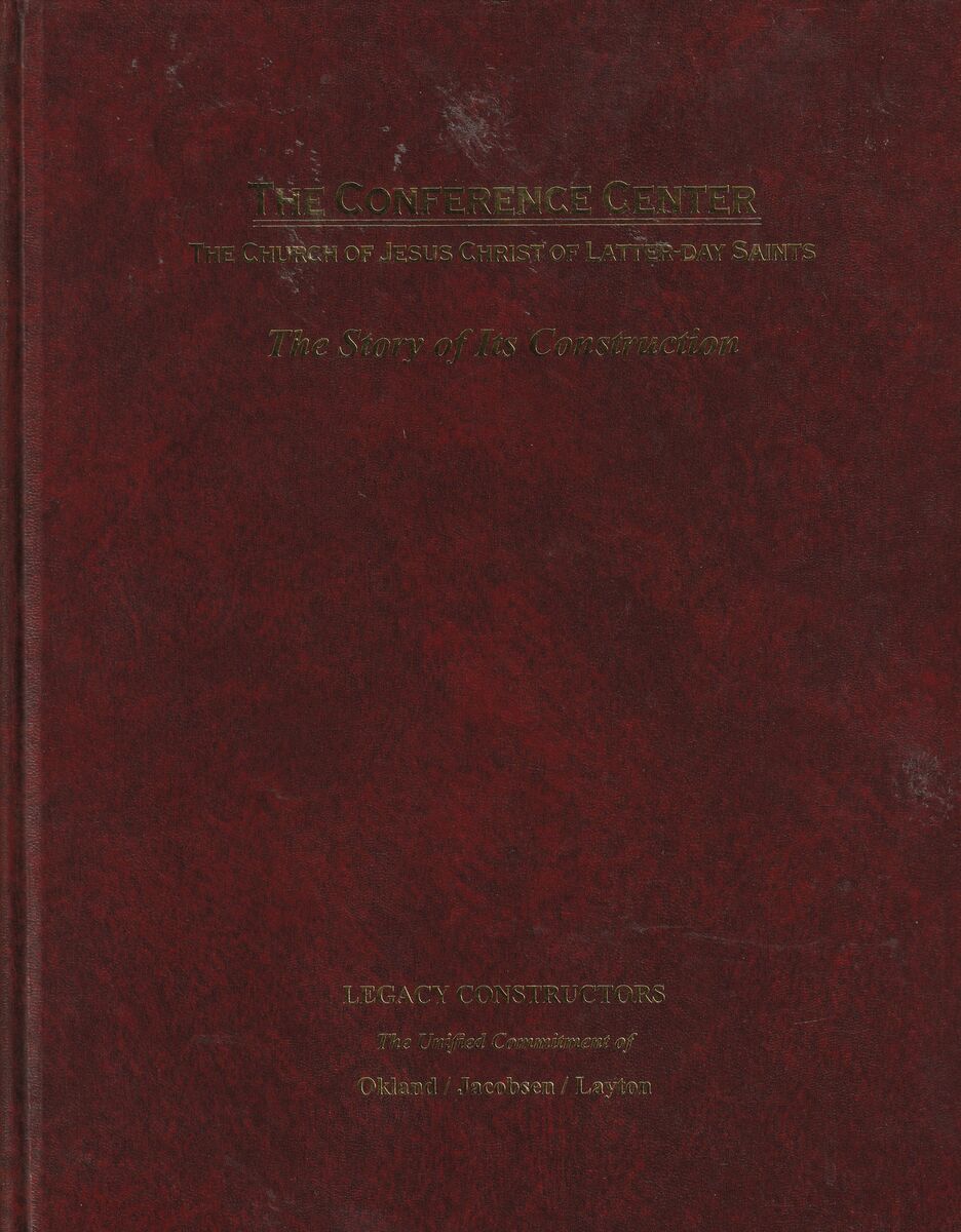 The Conference Center the Church of Jesus Christ of Latter Day Saints the Story of Its Construction