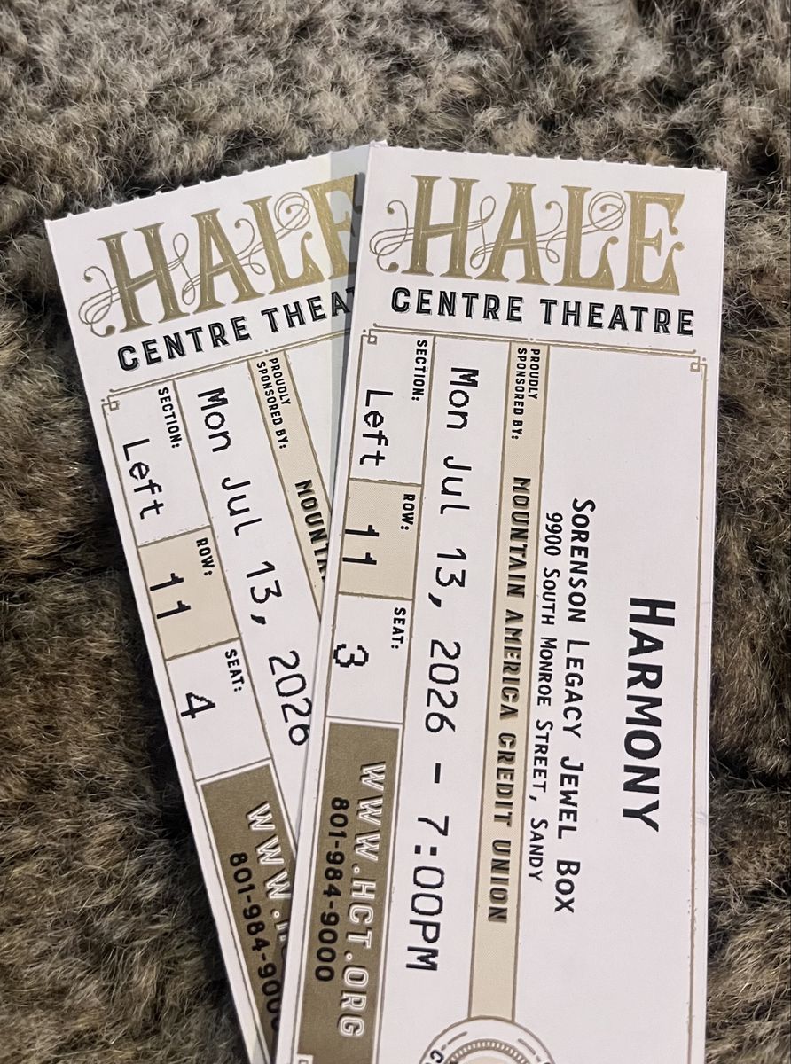 2 Hale Centre Theatre Tickets: HARMONY, Mon Jul 13, 2026, 7:00PM, Left Section, Row 11, Seats 3 & 4. $40 each