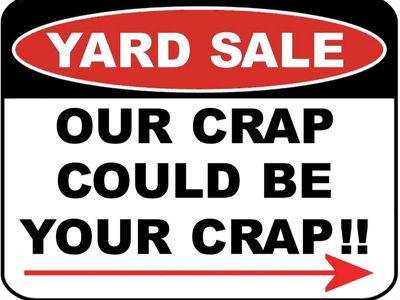 Yard Sale: Our Crap Could Be Your Crap.....