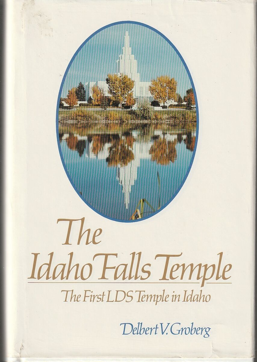 The Idaho Falls Temple: The First LDS Temple in Idaho