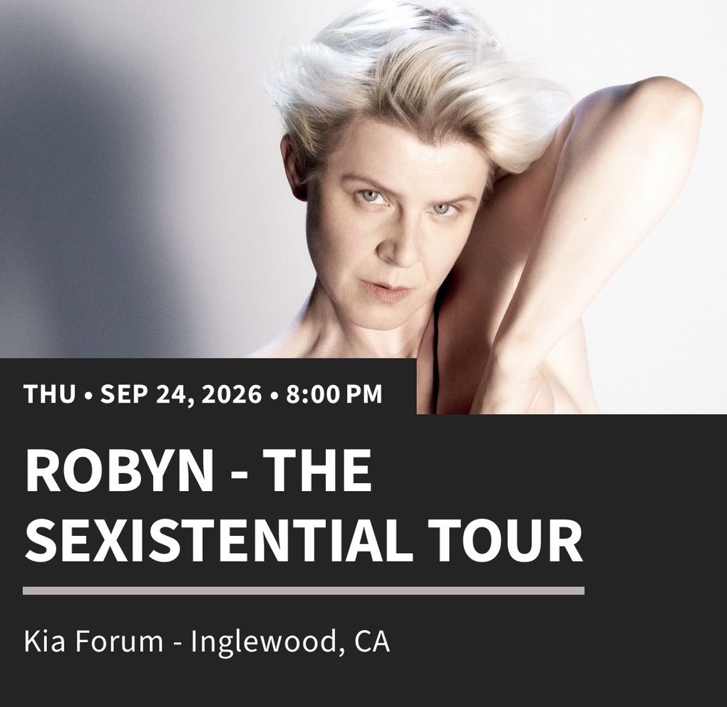 ROBYN - THE SEXISTENTIAL TOUR 9/24 @ Kia Forum