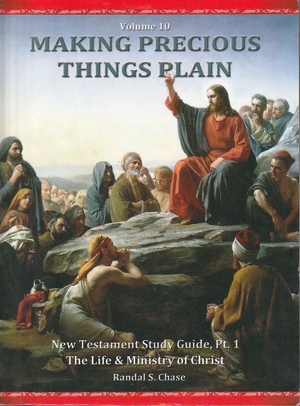 Making Precious Things Plain) (Volume 10 New Testament Study Guide, Pt. 1: The Life & Ministry of Jesus Christ
