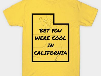T-Shirt: BET YOU WERE COOL IN CALIFORNIA