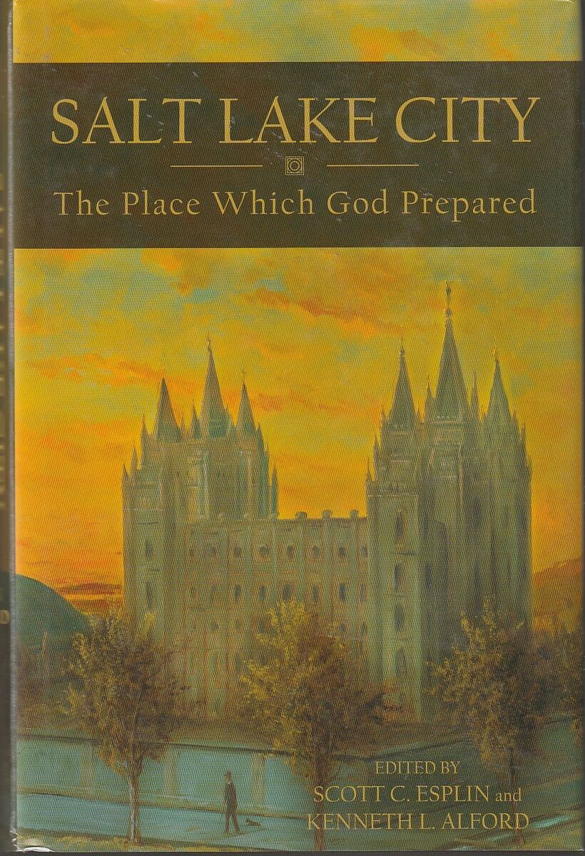 Salt Lake City: The Place Which God Prepared, Regional Studies in Latter-day Saint Church History