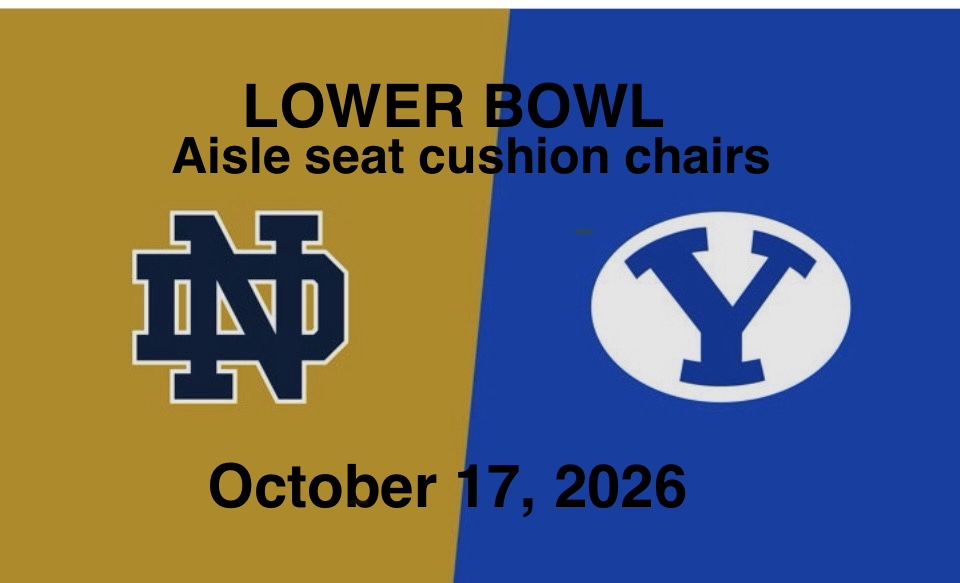 BYU vs. Notre Dame Football Tickets Lower Bowl- (Aisle Seats and cushion chairs) 3 tickets