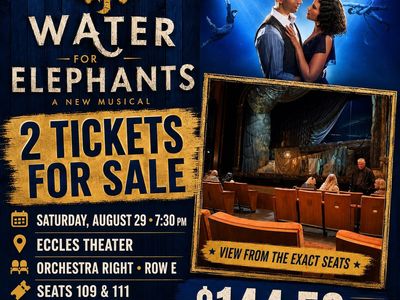 Water for Elephants: A New Musical - 2 Tickets (Eccles Theater, Aug 29)