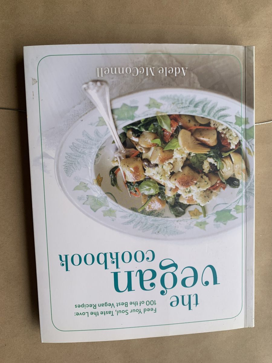 The Vegan Cookbook by Adele McConnell: Feed Your Soul, Taste the Love - 100 Best Vegan Recipes