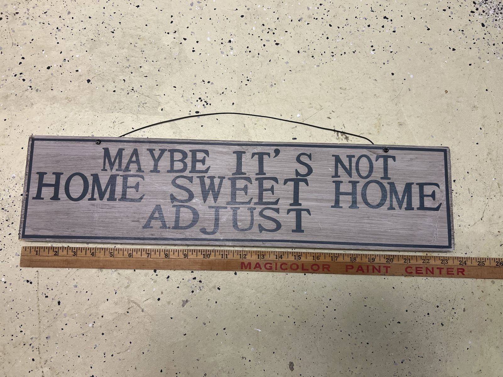Rustic "Maybe It's Not Home Sweet Home Adjust" Wall Decor Sign - 25.5" x 6"