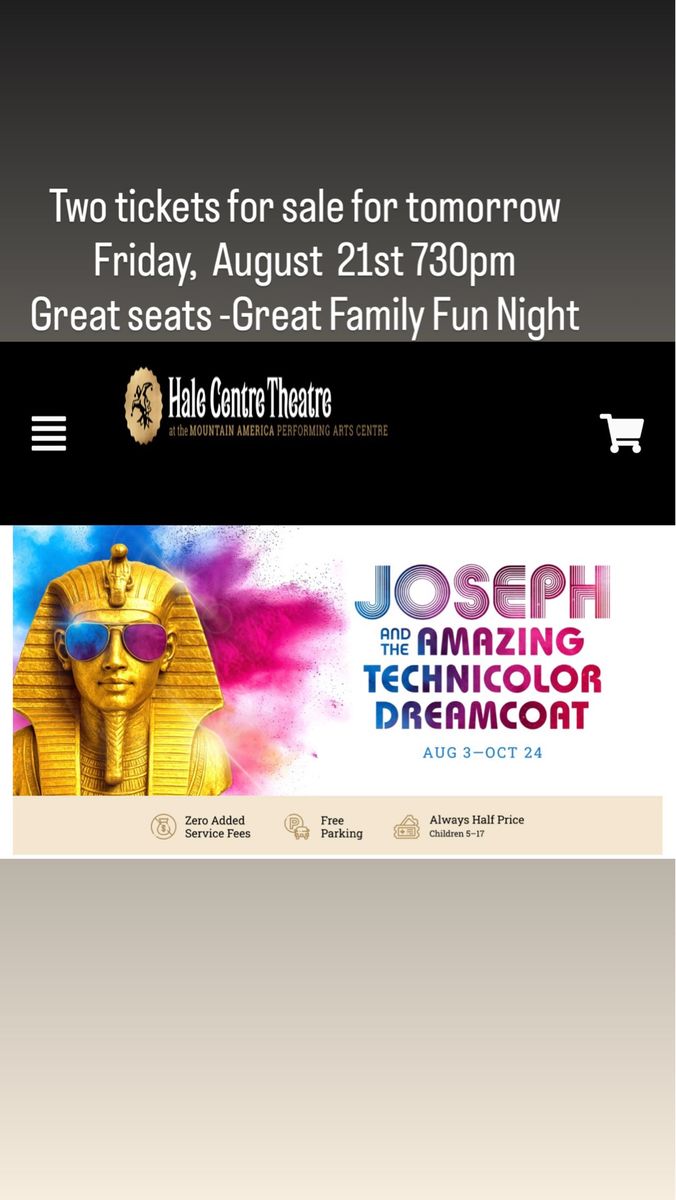 Two Tickets to Joseph and the Amazing  Technicolor Dreamcoat at Hale Centre Theatre Section  South Row 7