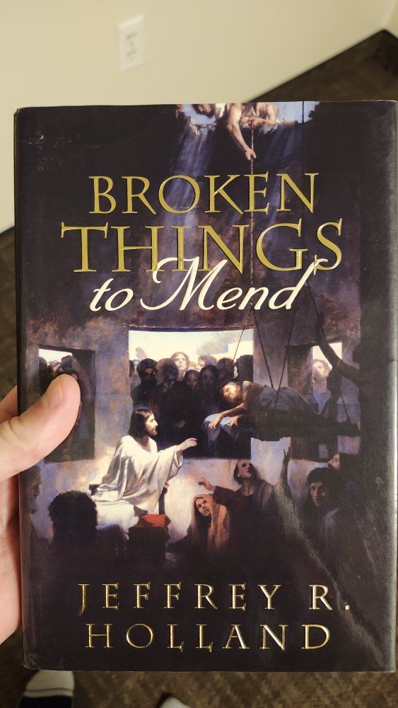 Broken Things to Mend by Jeffrey R. Holland