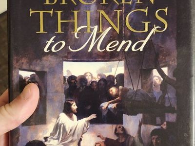 Broken Things to Mend by Jeffrey R. Holland