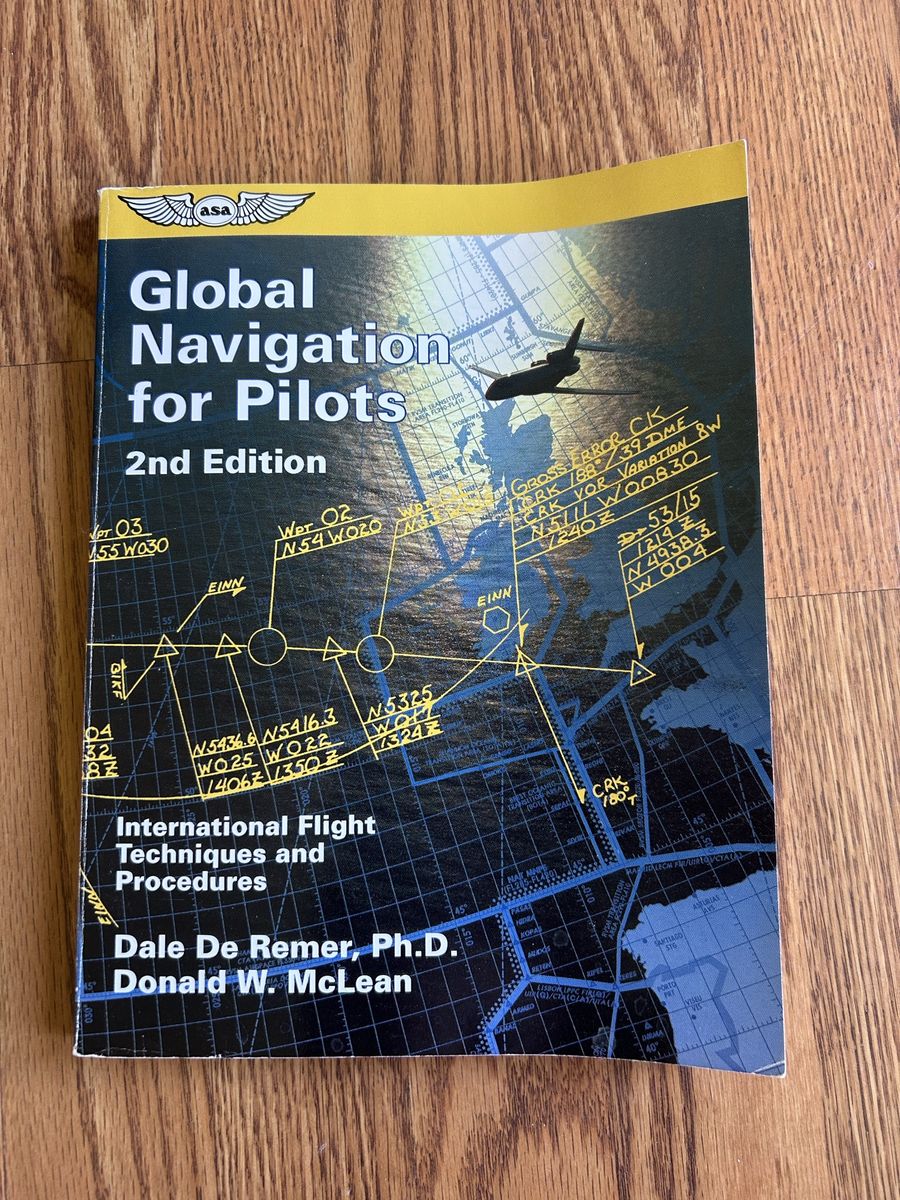 ASA Global Navigation for Pilots 2nd Ed. International Flight Techniques & Procedures De Remer/McLean