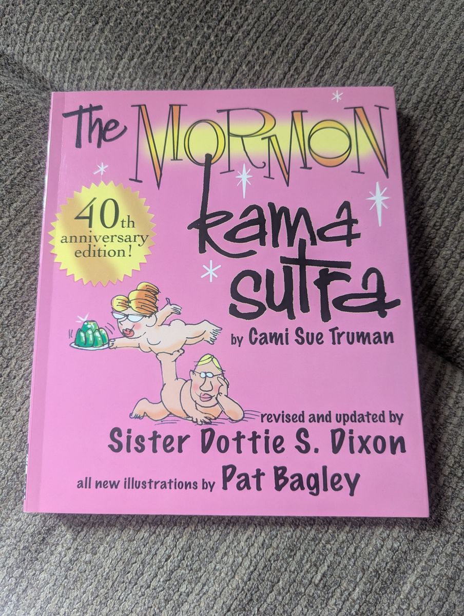 Signed 40th Anniversary Edition The Mormon Kama Sutra by Dottie Dixon & P Bagley