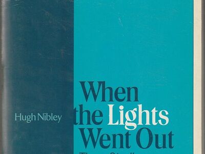 When the Lights Went Out: Three Studies on the Ancient Apostasy by Hugh Nibley