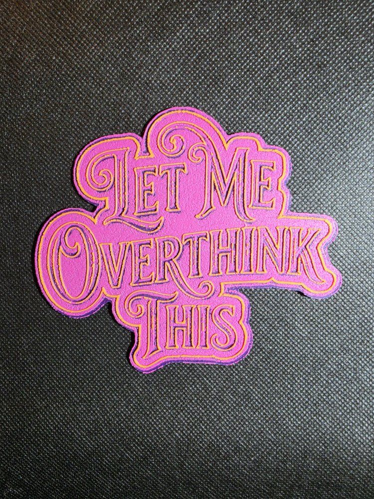 Let Me Overthink This Novelty 3D Design 