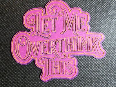 Let Me Overthink This Novelty 3D Design