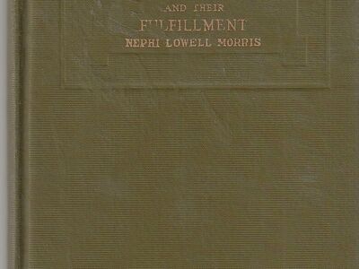 Prophecies of Joseph Smith and their Fulfillment by Nephi Lowell Morris