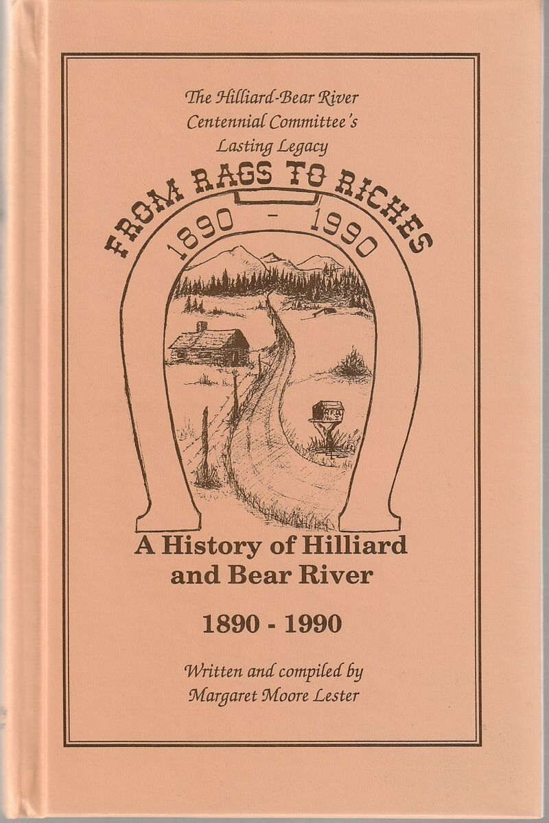 From Rags To Riches: A History Of Hilliard And Bear River 1890-1990