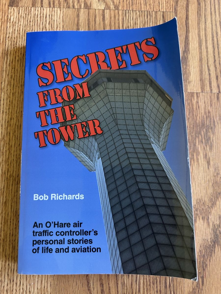 Secrets From The Tower by Bob Richards - O'Hare Air Traffic Controller Stories, Aviation History