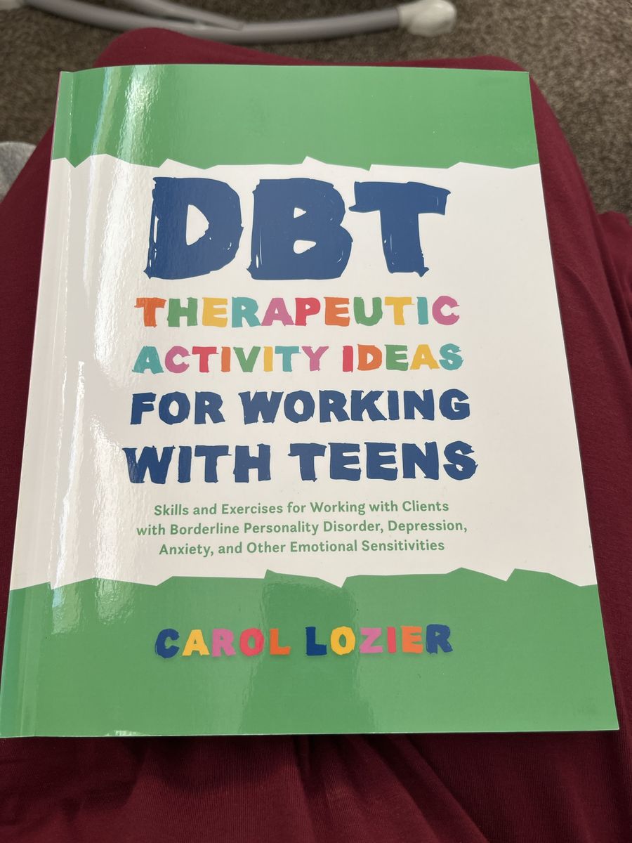 DBT Therapeutic Activity Ideas for Working with Teens by Carol Lozier - Mental Health Book