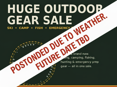 Postponed Due Weather-Huge ski, outdoor gear, and emergency preparedness sale!
