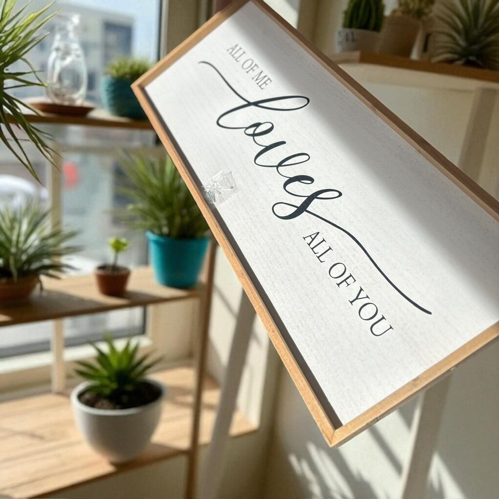 All of me loves all of you”40” L x 15” H